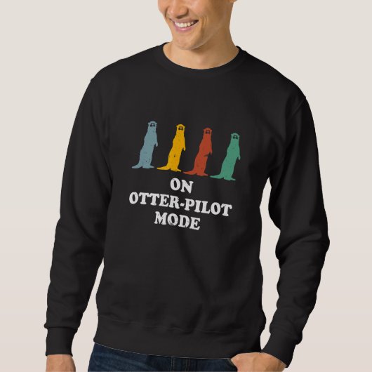 Otterpilot Mode Otter Spaß Sea Otter Sweatshirt (Vorderseite)