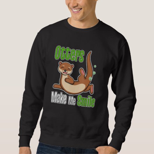 Otters Make Me Smile Wildlife Nature Sea Otters Sweatshirt (Vorderseite)