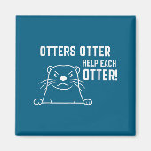 Otters Otter Help Each Otter Funny Otter Quote Magnet (Vorne)