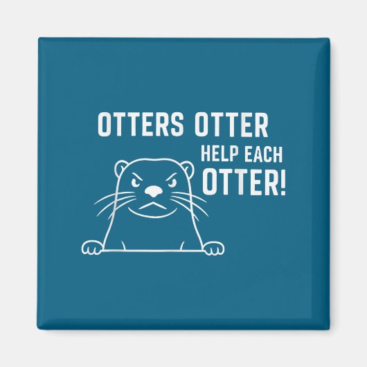 Otters Otter Help Each Otter Funny Otter Quote  Magnet (Vorne)