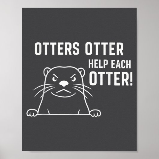 Otters Otter Help Each Otter Funny Otter Quote Poster (Vorne)