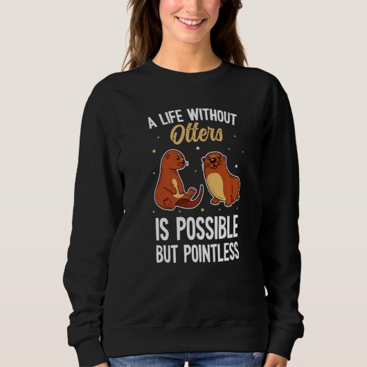 Otters Saying  Otter Sweatshirt (Vorderseite)