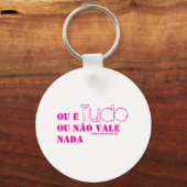 Ou é tudo ou não vale nada. (PCF) Schlüsselanhänger (Vorderseite)