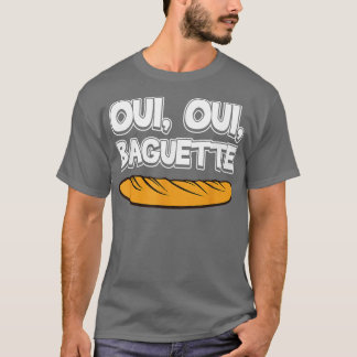 Oui Oui Baguette Cooler Französischsprachiger Stol T-Shirt
