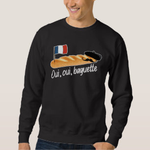 Oui Oui Baguette Französisches Brot Frankreich Fra Sweatshirt