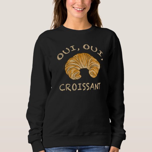 Oui Oui Croissant French Paris Holiday Vacation Ba Sweatshirt (Vorderseite)