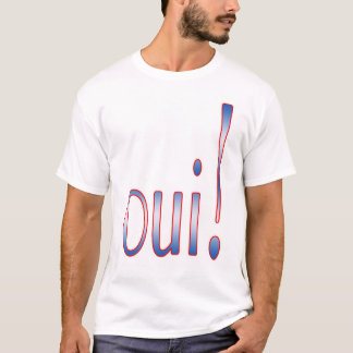 Oui! T-Shirt