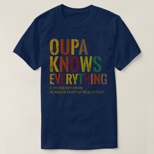 Oupa Knows Everything Grandpa Father's Day T-Shirt (Design vorne)
