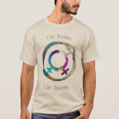 Our Bodies Our Choices 01 T-Shirt (Vorderseite)