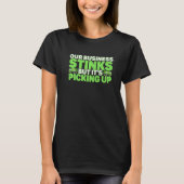 Our Business Stinks But It's Picking Up Garbage Tr T-Shirt (Vorderseite)