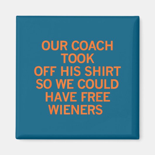 Our Coach Took Off His Shirt So We Could Have Wien Magnet (Vorne)