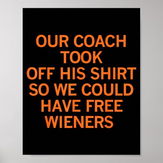 Our Coach Took Off His Shirt So We Could Have Wien Poster (Vorne)