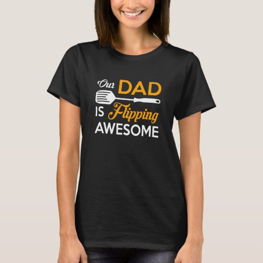 Our Dad is Flipping Awesome Grill Daddy Fathers Da T-Shirt (Vorderseite)