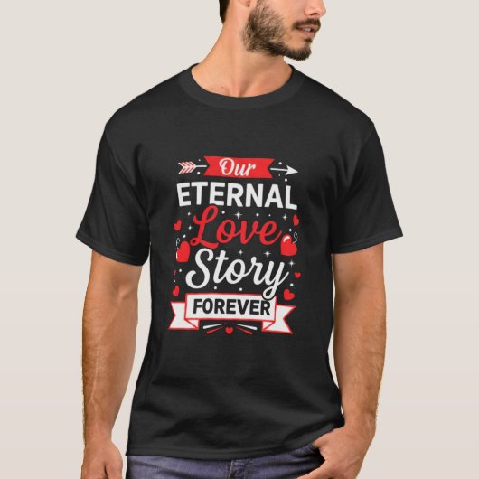 Our Eternal Love Story Forever Valentine's T-Shirt (Vorderseite)