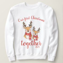 Our first Christmas together. Reindeer couple Sweatshirt