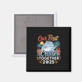 Our First Cruise 2025 Together Trip Matching Coupl Magnet (Vorderseite/Rückseite)