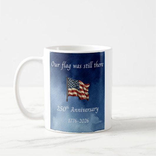 Our flag was still there 250th Anniversary Mug Kaffeetasse (Links)