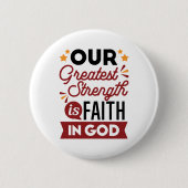 Our Greatest Strength Is Faith in God Quote Button (Vorderseite)
