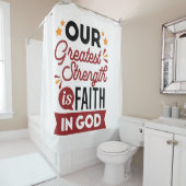 Our Greatest Strength Is Faith in God Quote Duschvorhang (Beispiel)