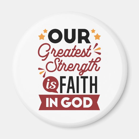 Our Greatest Strength Is Faith in God Quote Magnet (Vorne)