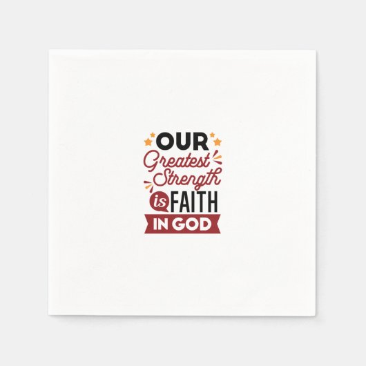 Our Greatest Strength Is Faith in God Quote Serviette (Vorderseite)