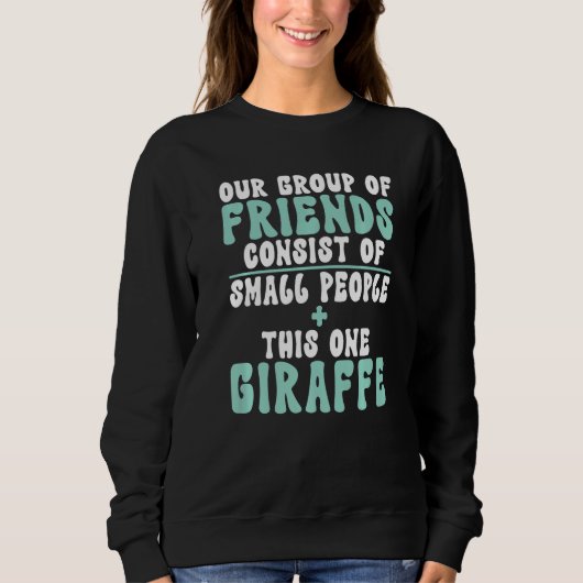 Our Group of Friends consist of small People and G Sweatshirt (Vorderseite)