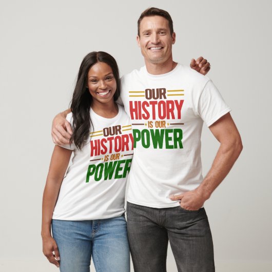 Our History Is Our Power T-Shirt (Unisex)