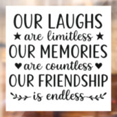 Our Laughs Are Limitless Friendship Quote  Fensteraufkleber (Blatt 2)