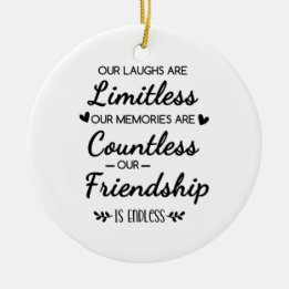 Our Laughs Are Limitless Friendship Quote Keramik Ornament