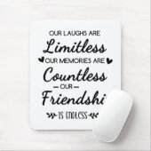 Our Laughs Are Limitless Friendship Quote Mousepad (Mit Mouse)