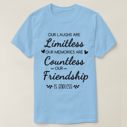 Our Laughs Are Limitless Friendship Quote T-Shirt (Design vorne)
