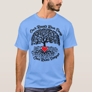 Our Roots Run Deep Our Love Runs Deeper Family Reu T-Shirt