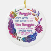 Our Struggles Shape Us Into The Amazing People Keramik Ornament (Hinten)