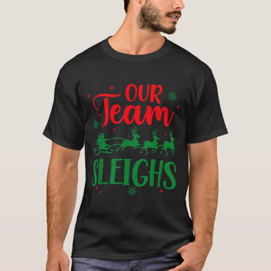 Our Team Sleighs Christmas Santa Reindeers Office T-Shirt (Vorderseite)