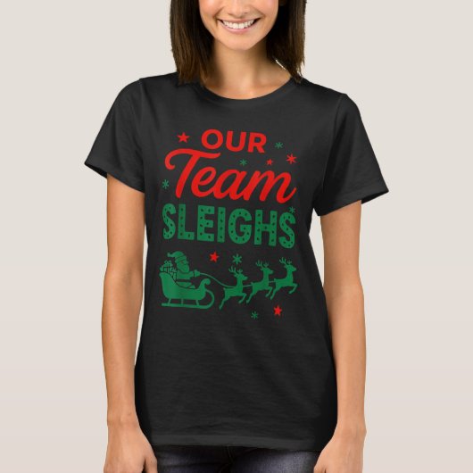 Our Team Sleighs Christmas Work Team Matching T-Shirt (Vorderseite)