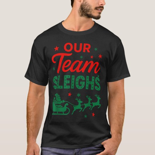 Our Team Sleighs Christmas Work Team Matching T-Shirt (Vorderseite)
