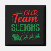 Our Team Sleighs Funny Christmas Work Team Holiday Magnet (Vorne)