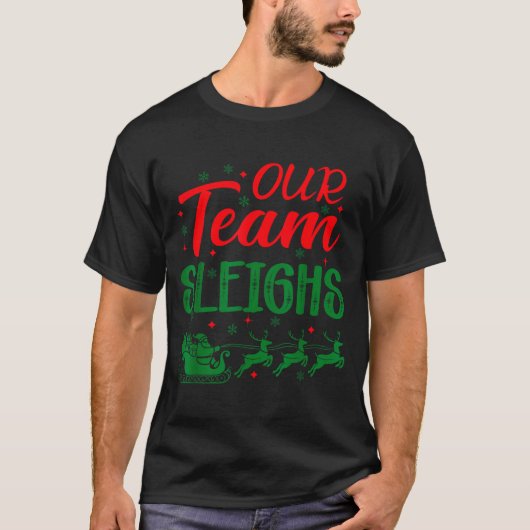 Our Team Sleighs Funny Christmas Work Team Holiday T-Shirt (Vorderseite)