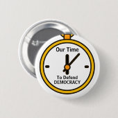 Our Time to Defend Democracy button (Vorne & Hinten)