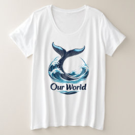 Our World Whale Tail Ocean Conservation Große Größe T-Shirt