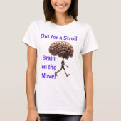 "Out for a Stroll, Brain on Move" T - Shirt (Vorderseite)