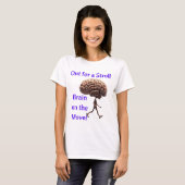 "Out for a Stroll, Brain on Move" T - Shirt (Vorne ganz)