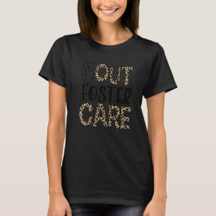 Out Foster Sarcastic Peace Out Foster Care Adoptis T-Shirt