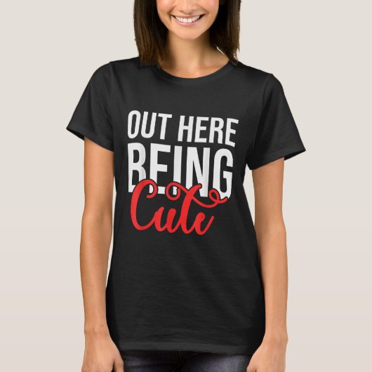 Out Here Being Cute Womens Floral Motivational Quo T-Shirt (Vorderseite)