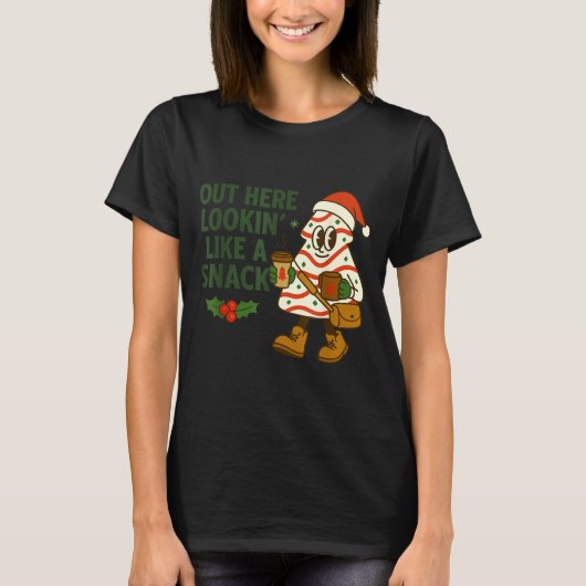 Out Here Lookin' Like A Snack Debbie Cakes Christm T-Shirt (Vorderseite)