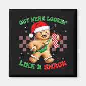 Out Here Looking Like A Snack Funny Christmas Ging Magnet (Vorne)