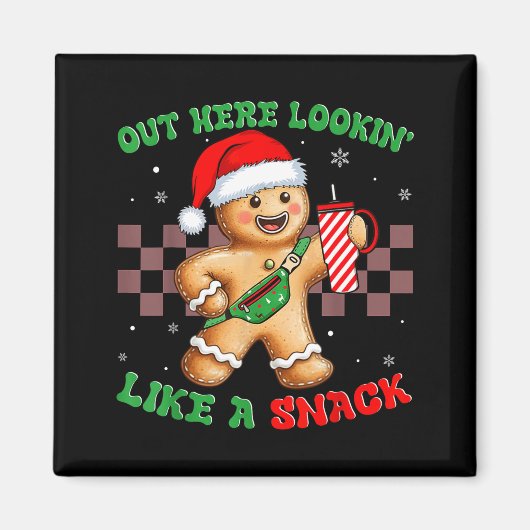 Out Here Looking Like A Snack Funny Christmas Ging Magnet (Vorne)