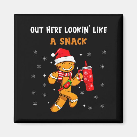 Out Here Looking Like A Snack Funny Gingerbread Ch Magnet (Vorne)