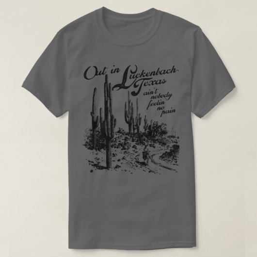 Out in Luckenbach Texas T-Shirt (Design vorne)