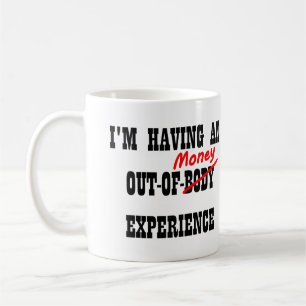 Out Of Body Money Experience Lustiger Becher Tasse